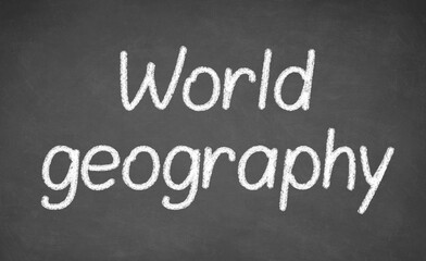 Obraz premium World geography lesson on blackboard or chalkboard. written in white chalk