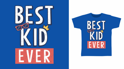 Fototapeta premium Best kid ever typography hand drawn, vector ready for print on t-shirt and other uses