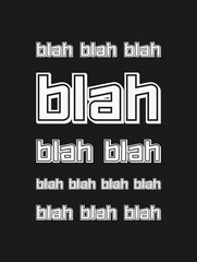 The blah, blah, blah quote. Nonsense speaking concept, empty words. Funny text art illustration, minimalist lettering composition. Seamless pattern background. Trendy typography design for printing