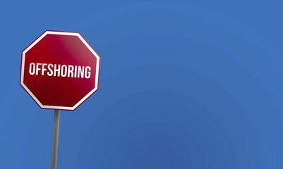 Offshoring, red sign with blue sky