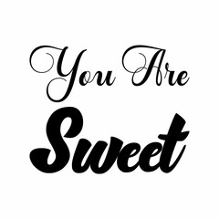 you are sweet black letters quote