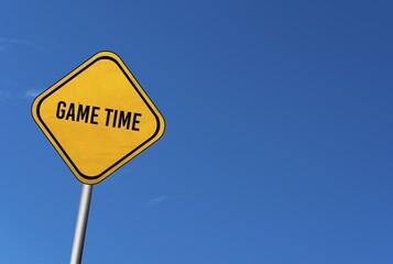 Game time, yellow sign with blue sky