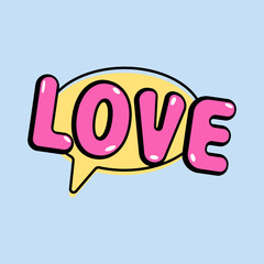 Love. A speech bubble. Dialog box