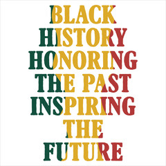 Obraz premium BLACK HISTORY HONORING THE PAST, INSPIRING THE FUTURE Black History Month T-shirt Design