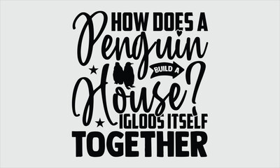 Obraz premium How does a penguin build a house? Igloos itself together- Penguin T-shirt Design, Hand drawn artistic illustration on a clean white background, Icon Concept isolated. High-quality vector artwork, idea