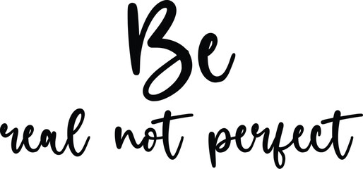 Be Real Not Perfect 2