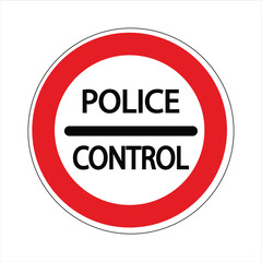 Red and white round sign indicating a police control zone, signifying restricted access or a checkpoint