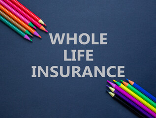 Whole life insurance symbol. Concept words Whole life insurance on beautiful grey paper. Beautiful...