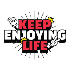 KEEP ENJOYING LIFE T-SHIRT DESIGN - Ready to Use Graphic Design Illustration