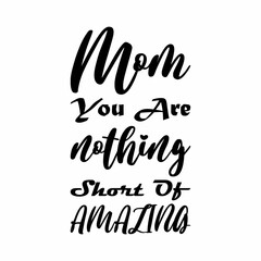 mom you are nothing short of amazing black letter quote
