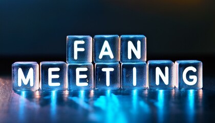 ファンミーティングを意味する英単語fan meetingの文字が書かれた透明なキューブブロック。 aiで生成	
