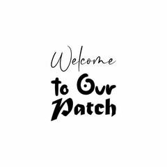 welcome to our patch black letter quote