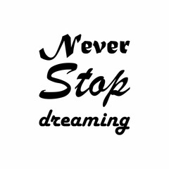 never stop dreaming black letter quote