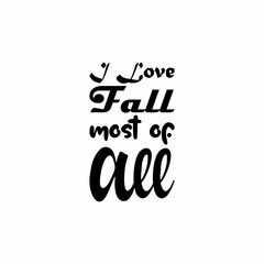 i love fall most of all black letters quote