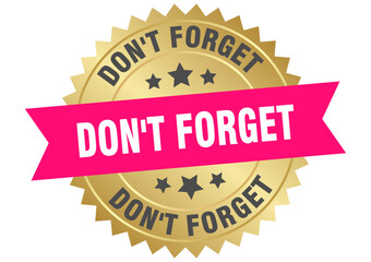 don't forget. don't forget round pink and gold label isolated on transparent background