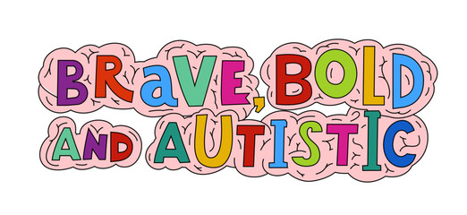 Brave, bold and autistic. Neurodiverse kids. Human experience diversity.