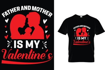 Father And Mother Is My Valentine's-Valentines T-Shirt Design