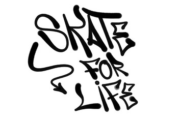 SKATE FOR LIFE in sprayed graffiti letters style