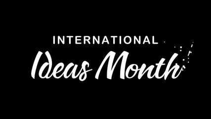 International Ideas Month Text Animation. Suitable for promoting creativity, innovation, brainstorming, and idea sharing events and campaigns.