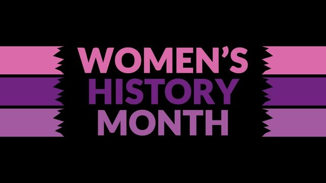 Women&rsquo;s History Month text animation on a black background, celebrating women&rsquo;s empowerment, achievements, and contributions throughout history.