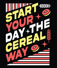 Start Your Day the Cereal Way t-shirt design © Bd All Design