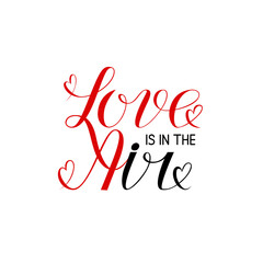 Handwritten text Love is in the Air isolated on white background