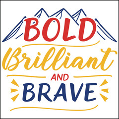 Be Bold Brilliant and Brave - Motivational T-Shirt Design with Mountain Graphic