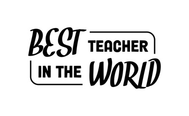 Best teacher in the world. Banner design for school professor gift.