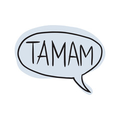 Minimalist speech bubble with "Tamam" in bold lettering. A fun typography design inspired by Turkish language, communication, and casual conversation.