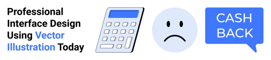 Calculator icon, sad face, cashback speech bubble, and text promoting professional interface design. Ideal for finance apps, refunds, savings, budgeting, user experience UIUX flat landing page