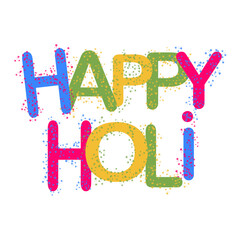 Happy Holi. Colorful handwritten inscription. Indian Festival of Colors; Vector illustration