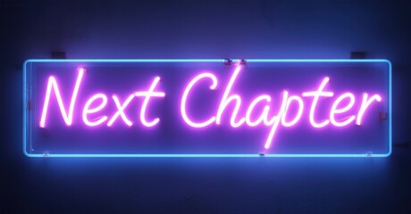 Neon sign next chapter glows in soft pink and blue hues, framed in a sleek glass case against a dark wall. The illuminated letters evoke transition, change, and a fresh start