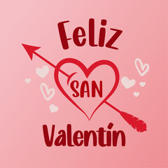 Feliz San Valent&iacute;n, - Lettering  en espa&ntilde;ol. Rom&aacute;ntico con Coraz&oacute;n y Flechas, 