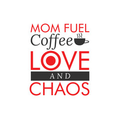Mom Fuel Coffee Love and Chaos Design