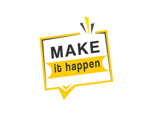 Make it happen banner, web element advertising design. announcment vector illustration.