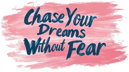 Inspirational quote, dreams, fearlessness, brushstrokes, pink background, motivational poster