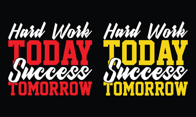 Hard Work Today Success Tomorrow motivational t shirt design
