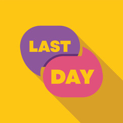 Two overlapping speech bubbles showing the words last day with a long shadow on a yellow background, ideal for marketing campaigns