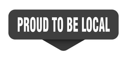 Fototapeta premium proud to be local sticker. proud to be local sign on transparent background