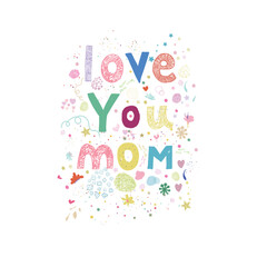 OVE YOU MOM text with hearts and flowers. T-shirt, greeting card design element
