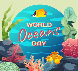 World oceanic day. Underwater floor, colorful algae, coral, seaweed and fish. Tropical marine card. Decorative postcard or post. Summer print design. Vector cartoon flat style isolated illustration