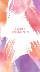 Beauty Moments: A visual burst of vibrant color and artistry, abstract paint strokes converge to frame the words 'Beauty Moments,' evoking creativity and aesthetic charm.