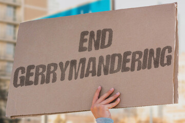 End Gerrymandering calls for fair district maps and equal representation. Voting. Justice....