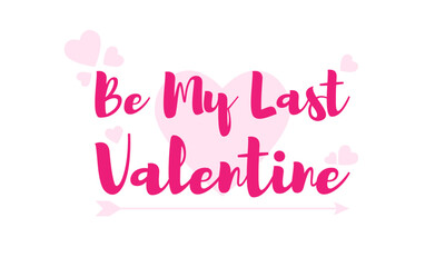 Be my last valentine text with heart and arrow icon and on white background.