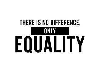 There is no difference, only equality text design on white background. Stop racism.