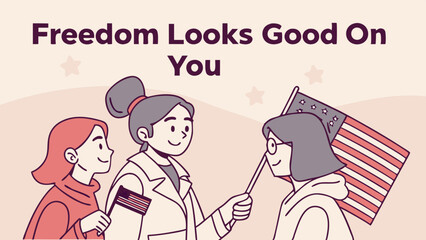 "Freedom looks good on you" text with figures holding US flags. Freedom, USA, flags, figures, text, independence, July 4th, patriotism, celebration, democracy.