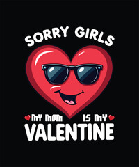 Sorry Girls My Mom Is My Valentines Cheeky Heart Vibes Cute T-Shirt Design