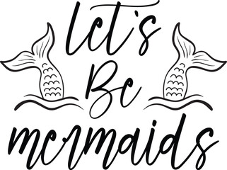 Let's Be Mermaids