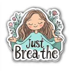 A sticker with the phrase "Just Breathe"