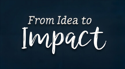 from idea to impact Text